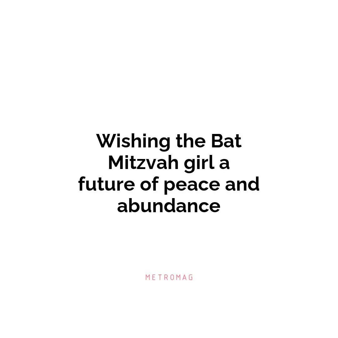 Wishing the Bat Mitzvah girl a future of peace and abundance