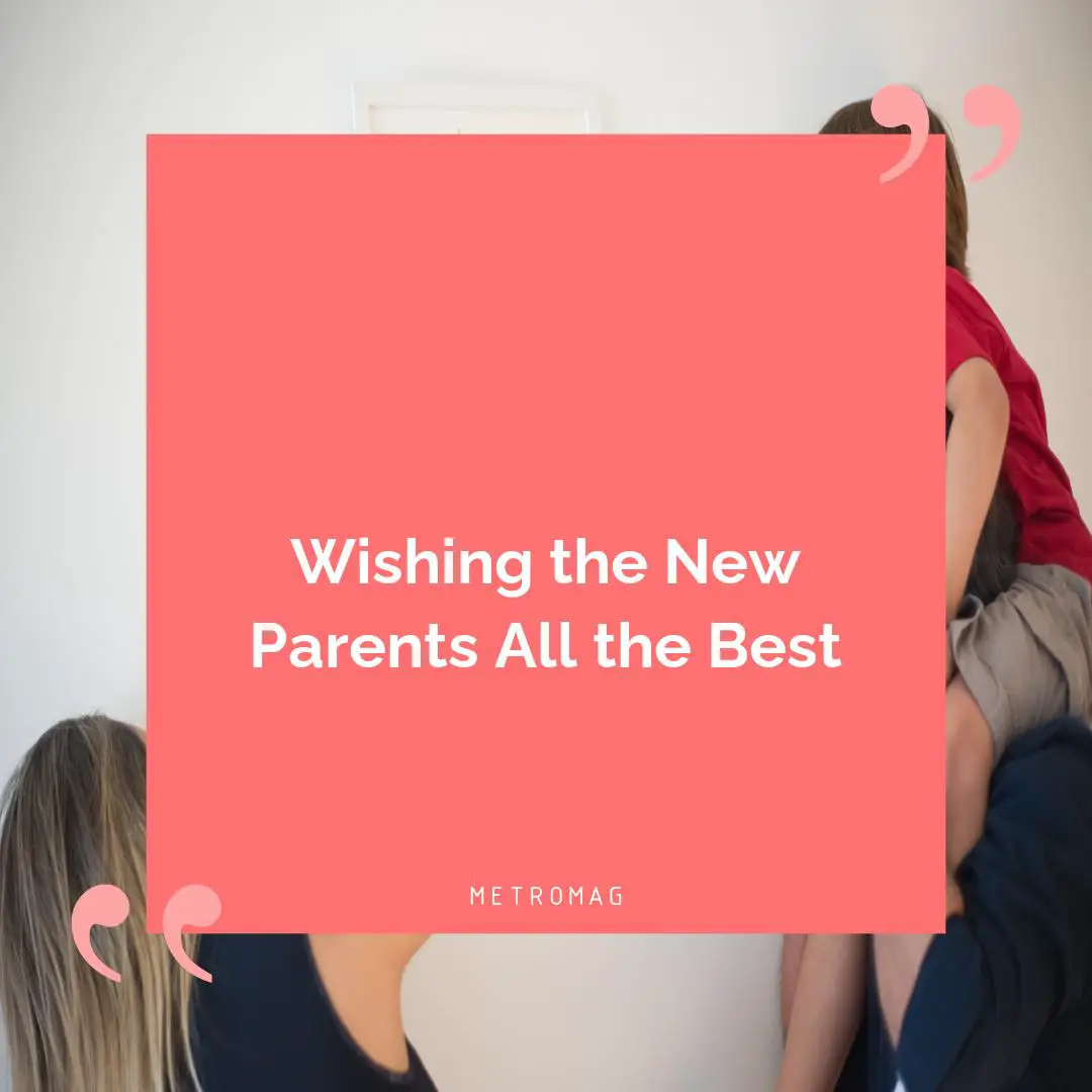 Wishing the New Parents All the Best
