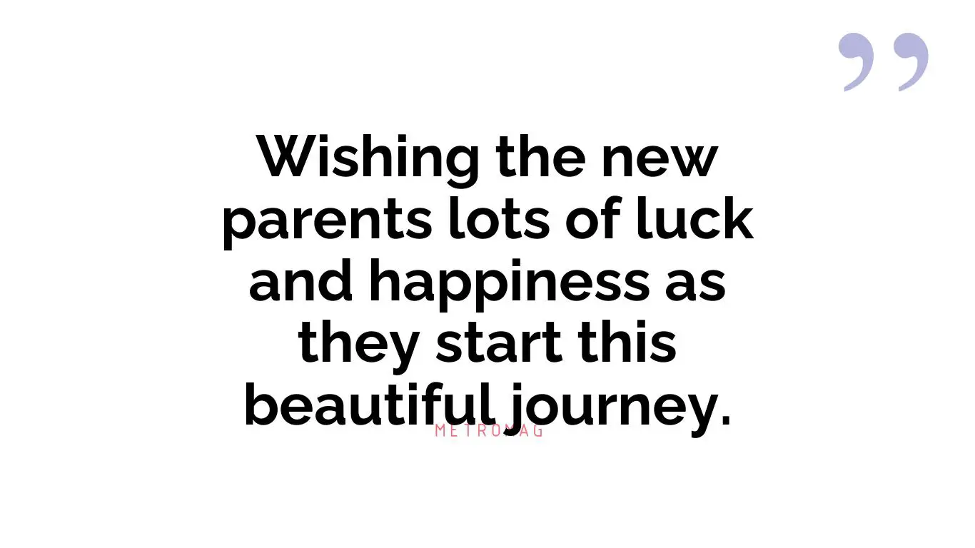 Wishing the new parents lots of luck and happiness as they start this beautiful journey.