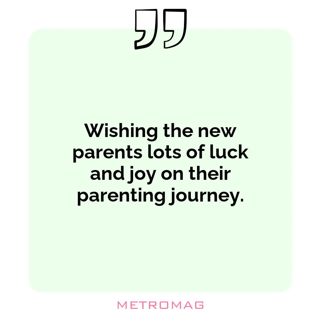 Wishing the new parents lots of luck and joy on their parenting journey.