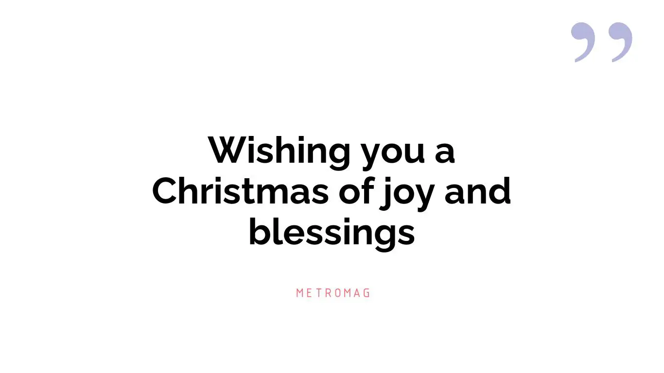 Wishing you a Christmas of joy and blessings