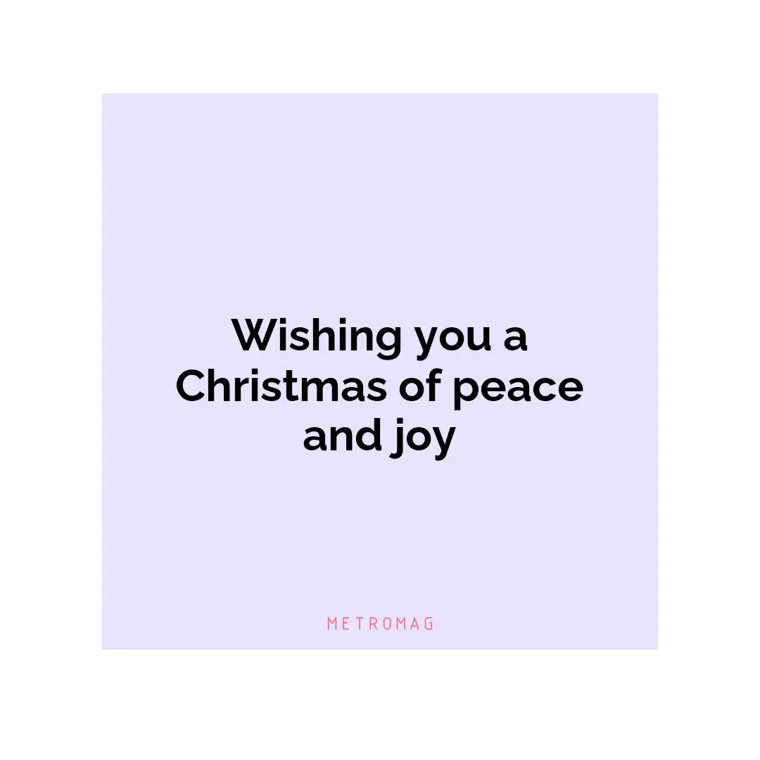 Wishing you a Christmas of peace and joy