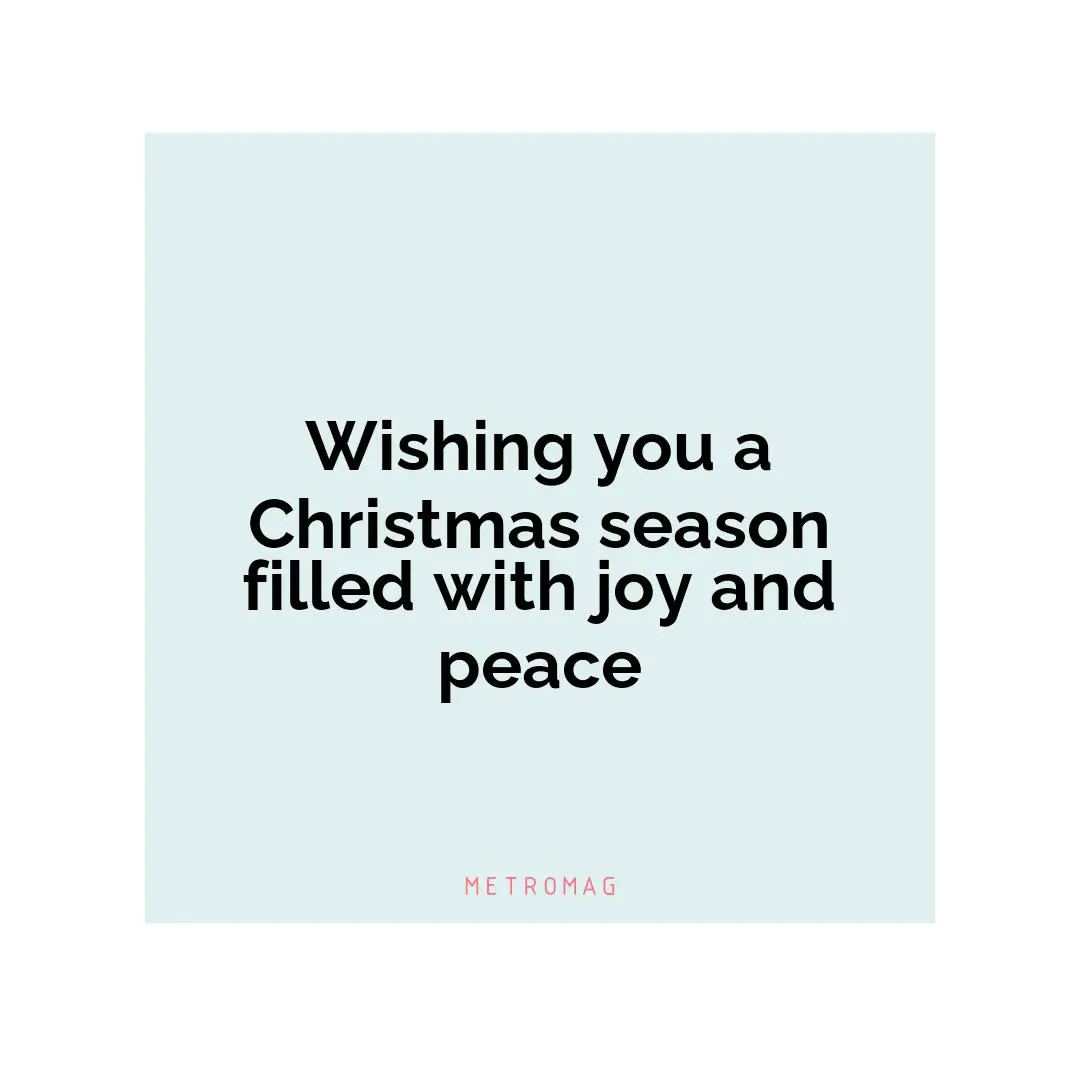 Wishing you a Christmas season filled with joy and peace