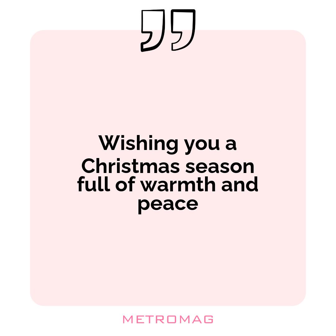 Wishing you a Christmas season full of warmth and peace