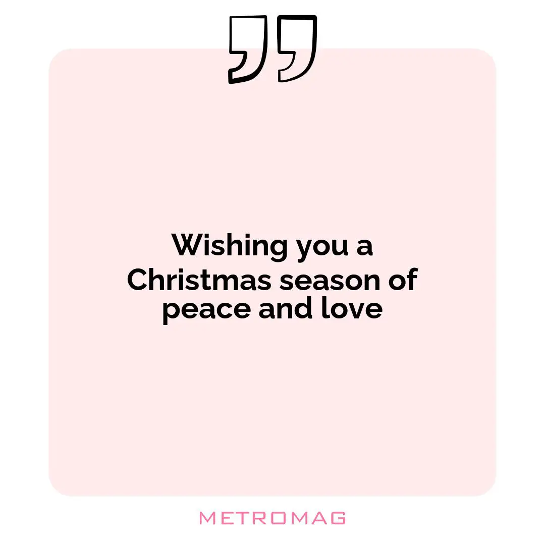 Wishing you a Christmas season of peace and love