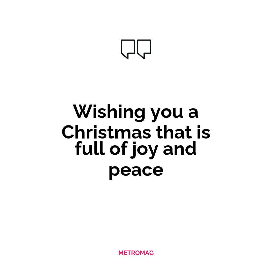 Wishing you a Christmas that is full of joy and peace