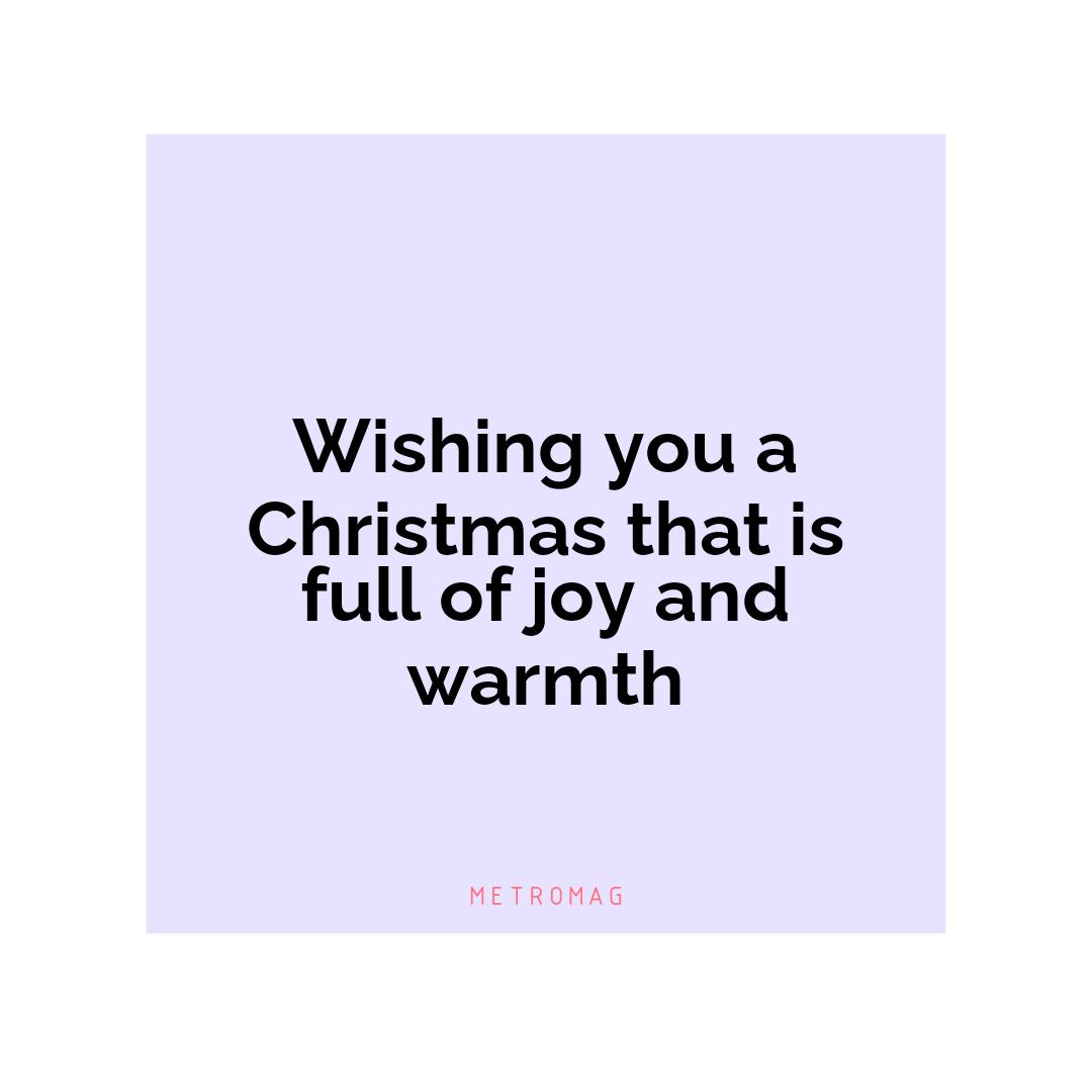 Wishing you a Christmas that is full of joy and warmth