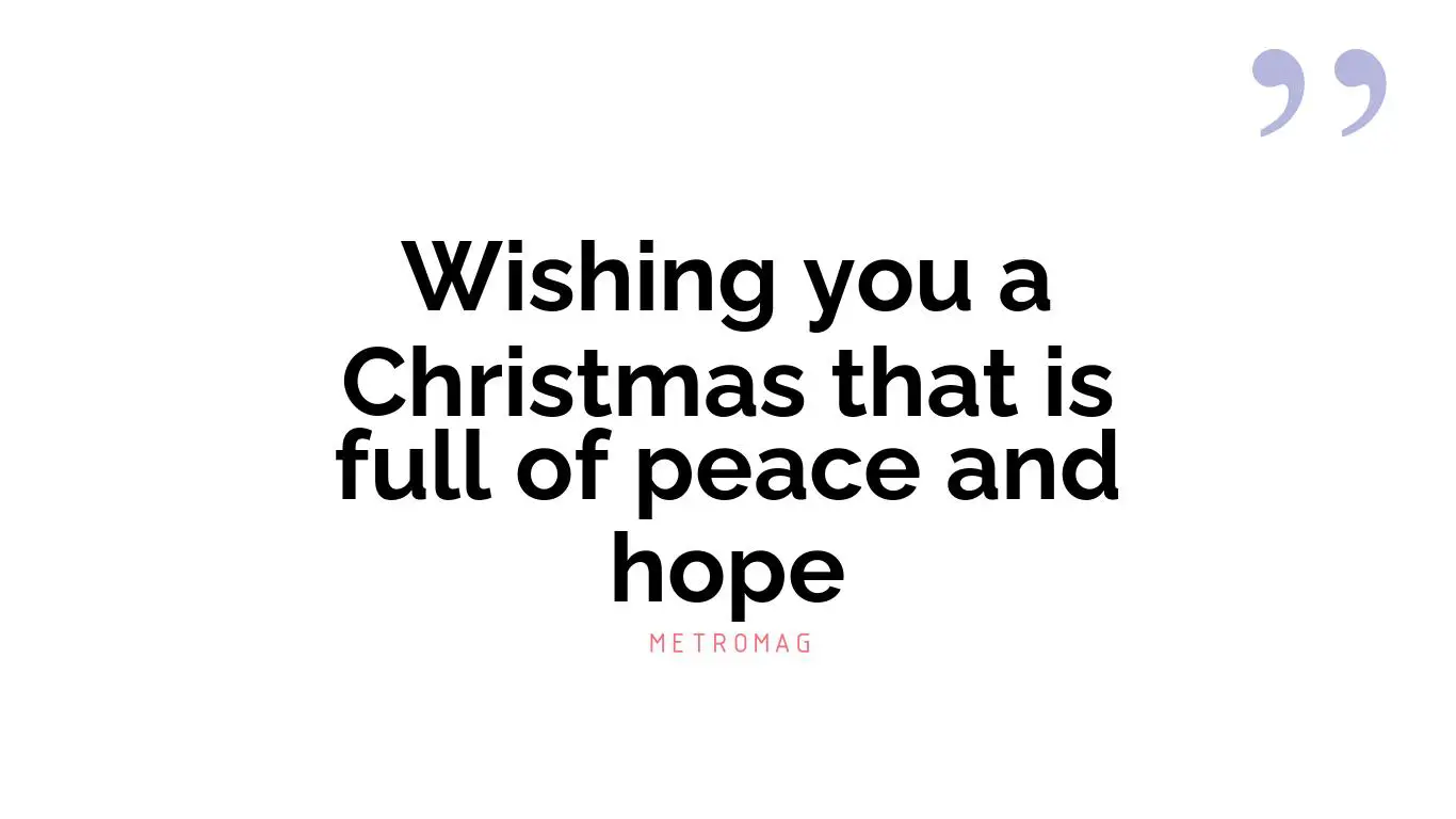Wishing you a Christmas that is full of peace and hope