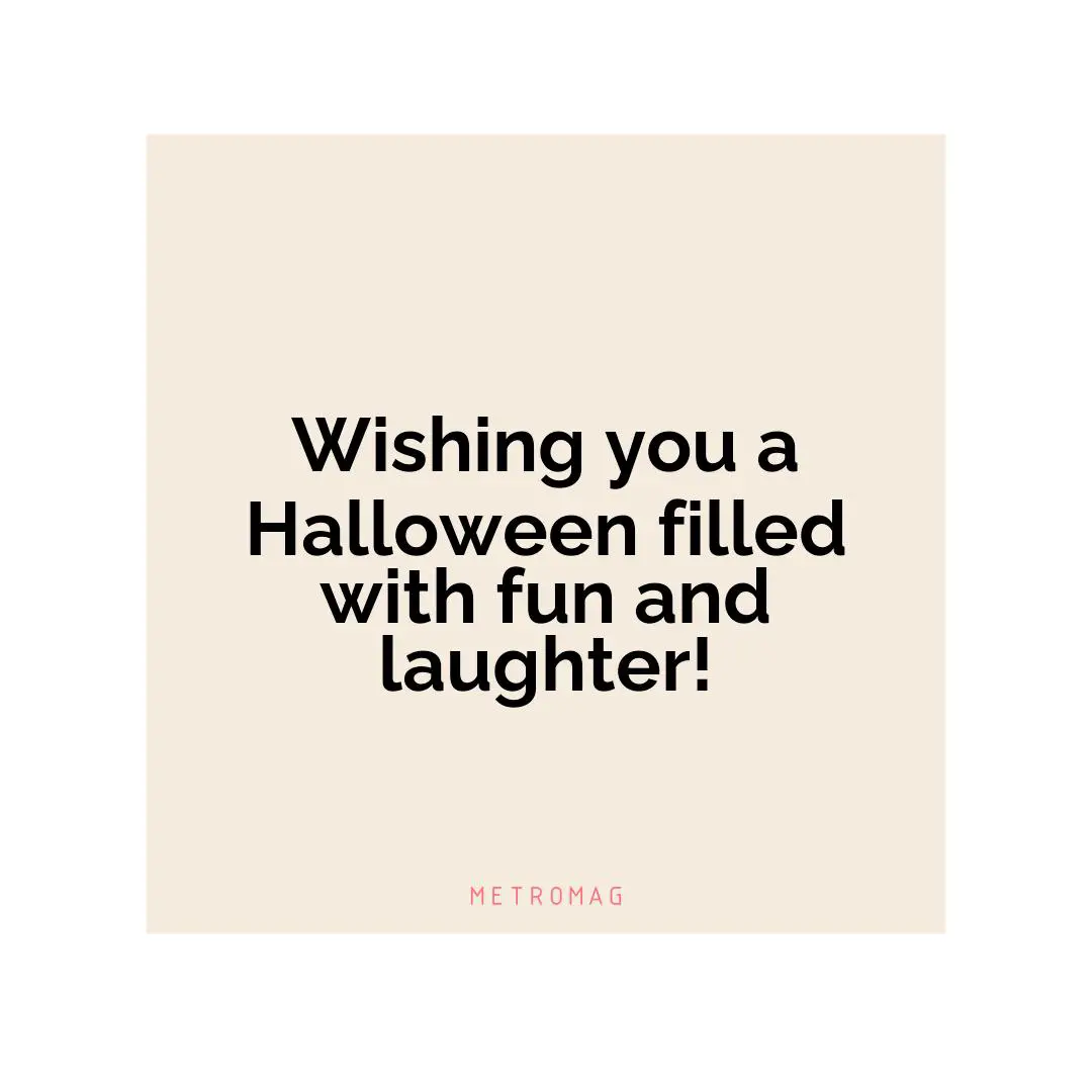 Wishing you a Halloween filled with fun and laughter!