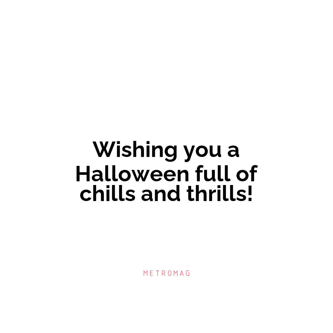 Wishing you a Halloween full of chills and thrills!