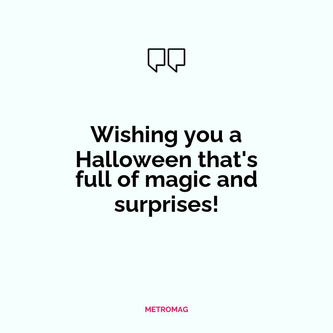 Wishing you a Halloween that's full of magic and surprises!