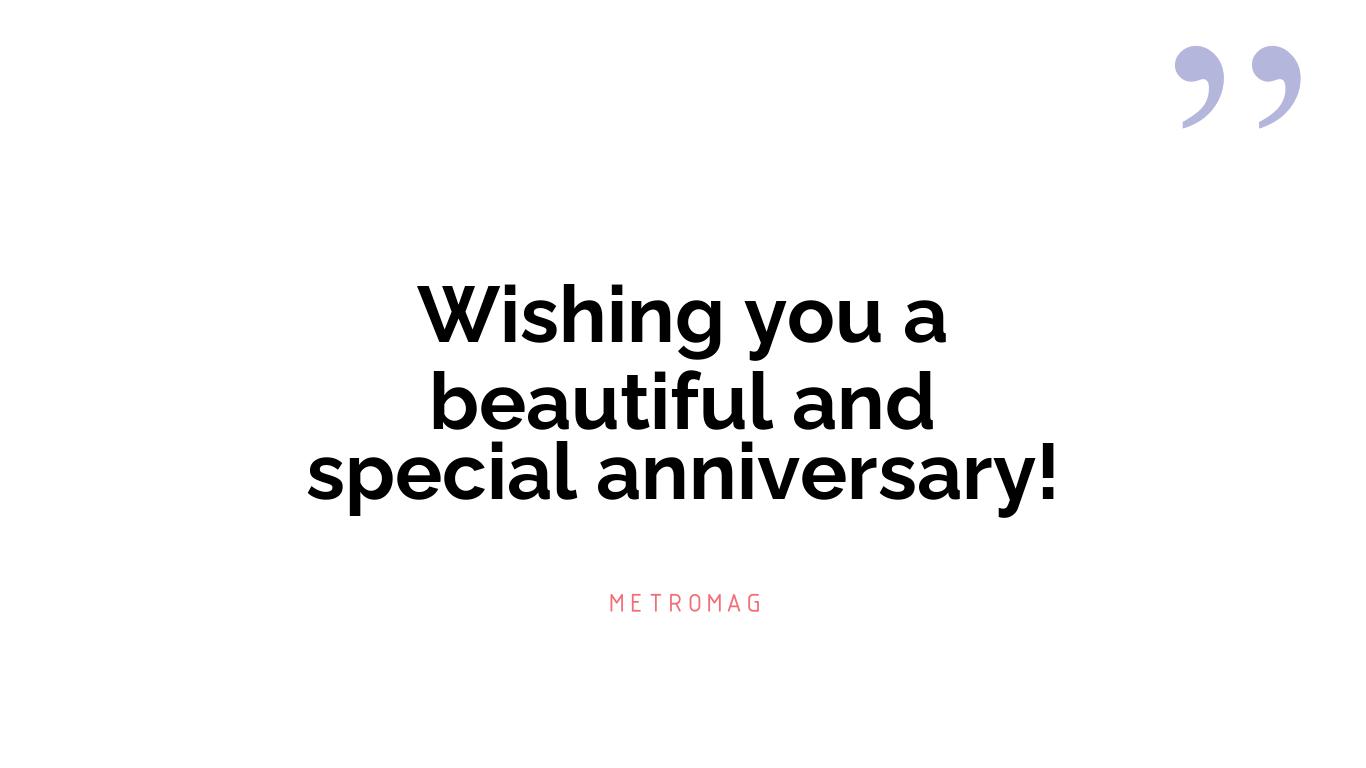 Wishing you a beautiful and special anniversary!