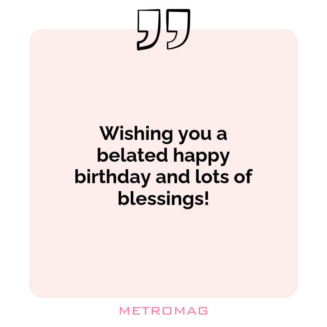 Wishing you a belated happy birthday and lots of blessings!