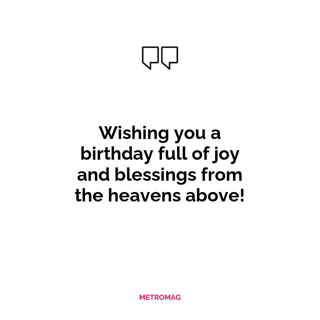 Wishing you a birthday full of joy and blessings from the heavens above!
