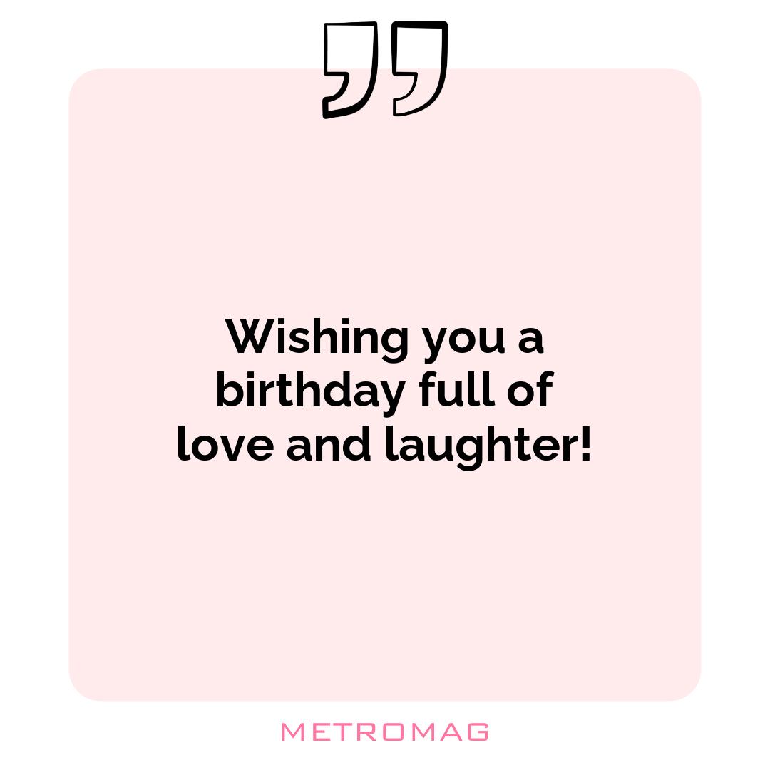 Wishing you a birthday full of love and laughter!