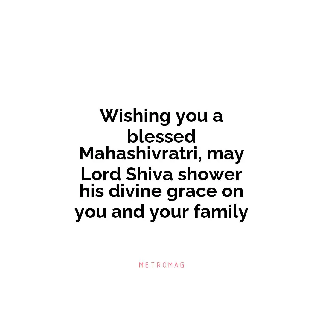 Wishing you a blessed Mahashivratri, may Lord Shiva shower his divine grace on you and your family