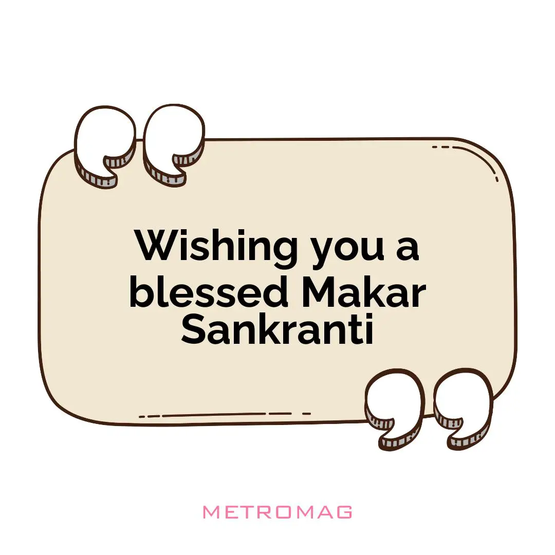 Wishing you a blessed Makar Sankranti