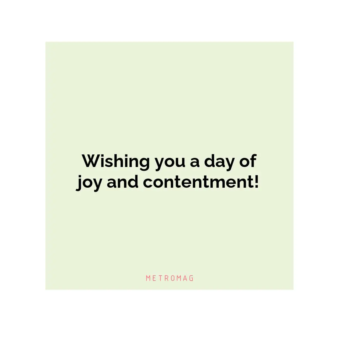 Wishing you a day of joy and contentment!