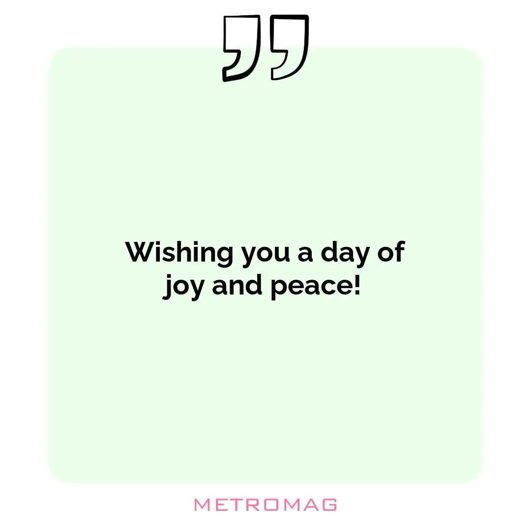 Wishing you a day of joy and peace!