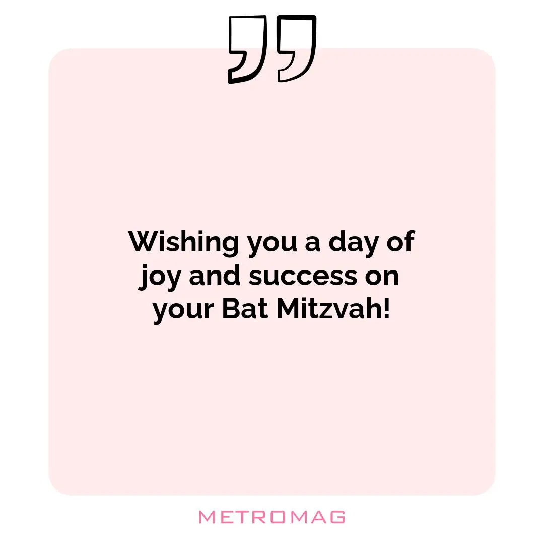 Wishing you a day of joy and success on your Bat Mitzvah!