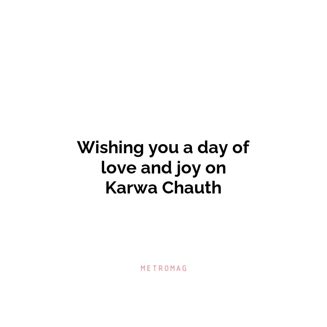Wishing you a day of love and joy on Karwa Chauth