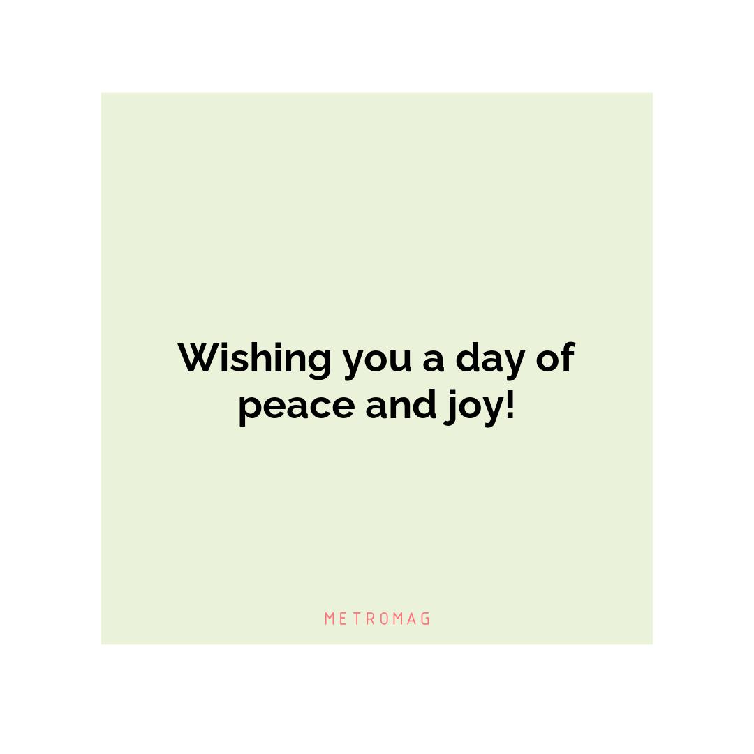 Wishing you a day of peace and joy!
