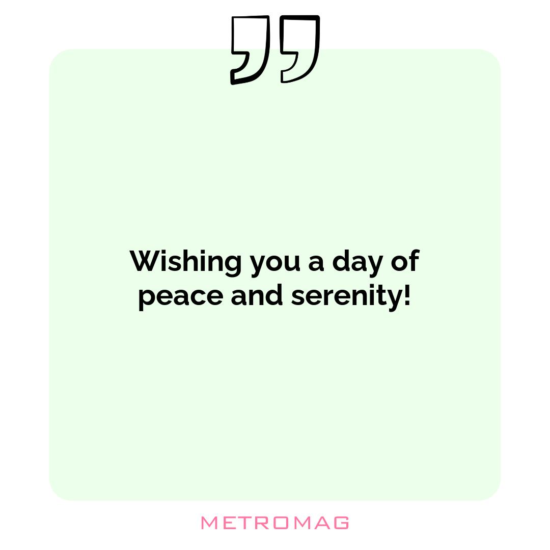 Wishing you a day of peace and serenity!