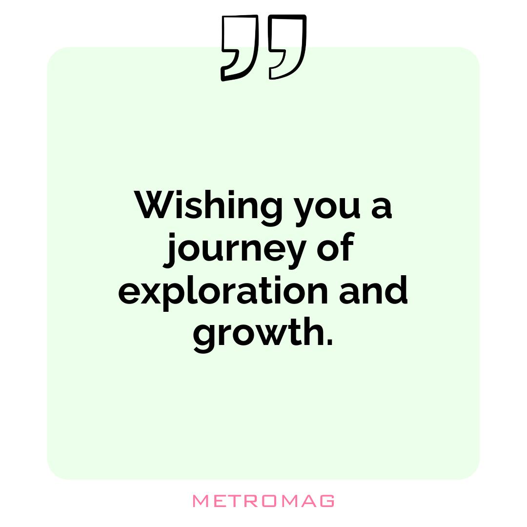Wishing you a journey of exploration and growth.