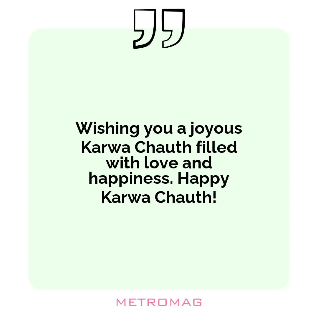 Wishing you a joyous Karwa Chauth filled with love and happiness. Happy Karwa Chauth!