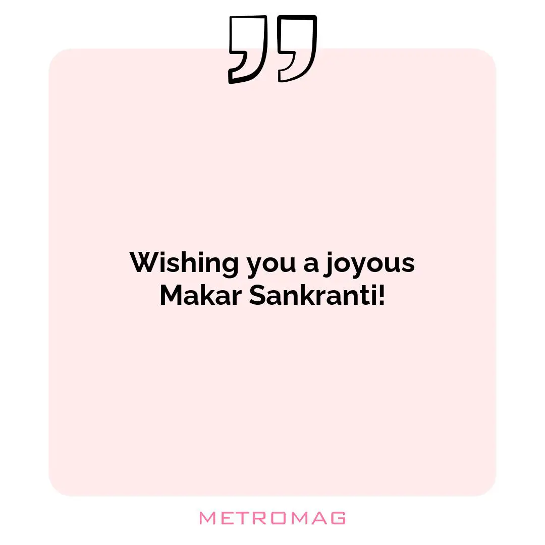 Wishing you a joyous Makar Sankranti!