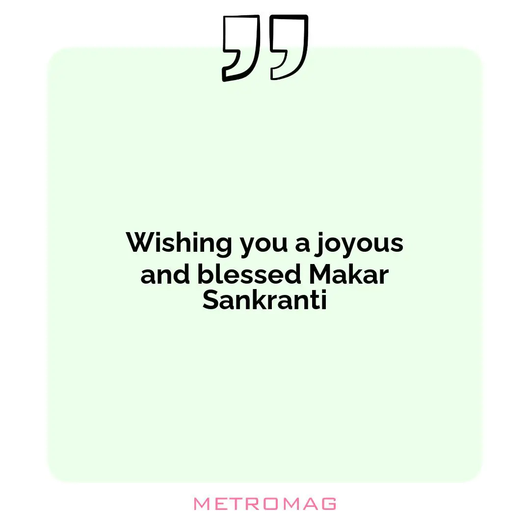 Wishing you a joyous and blessed Makar Sankranti