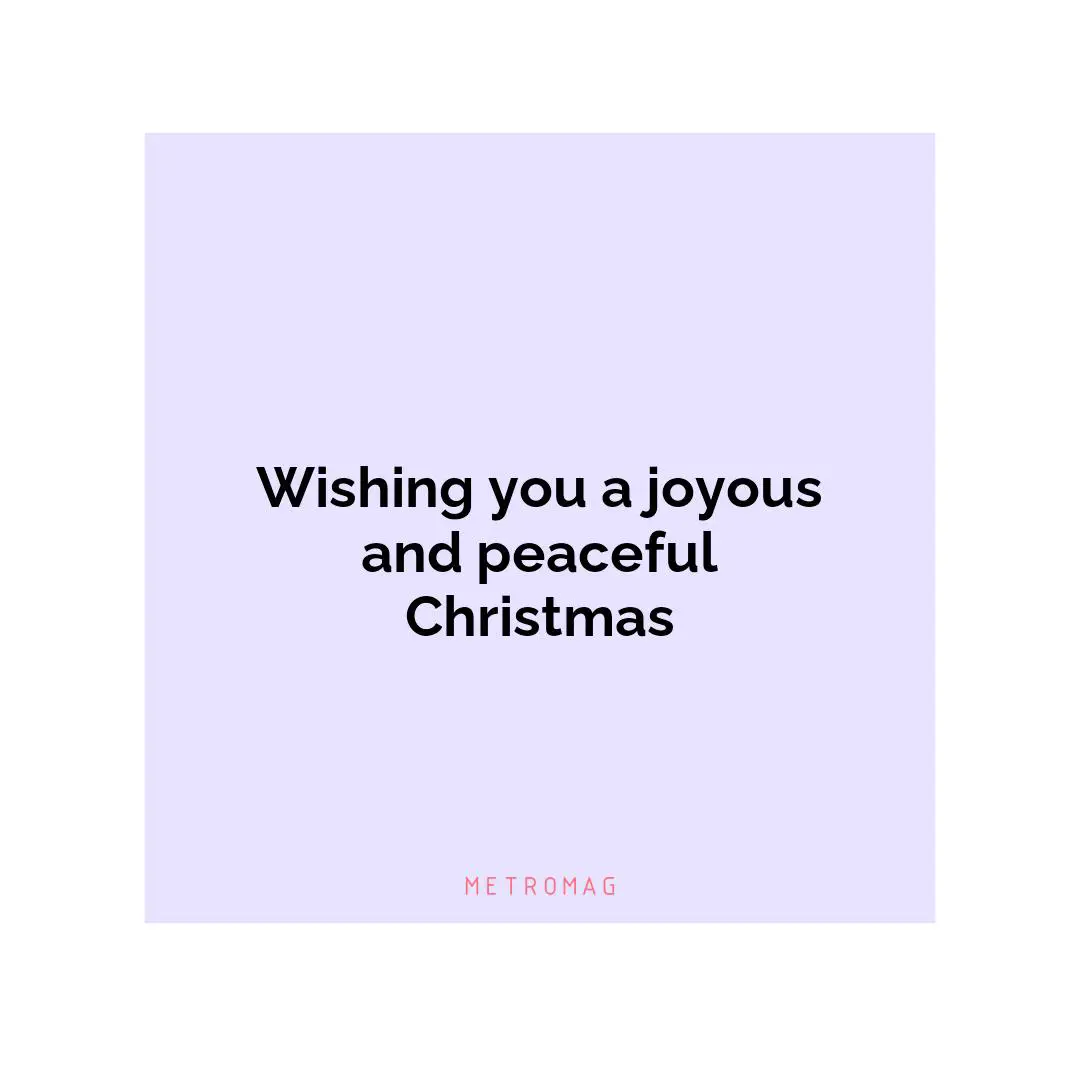 Wishing you a joyous and peaceful Christmas