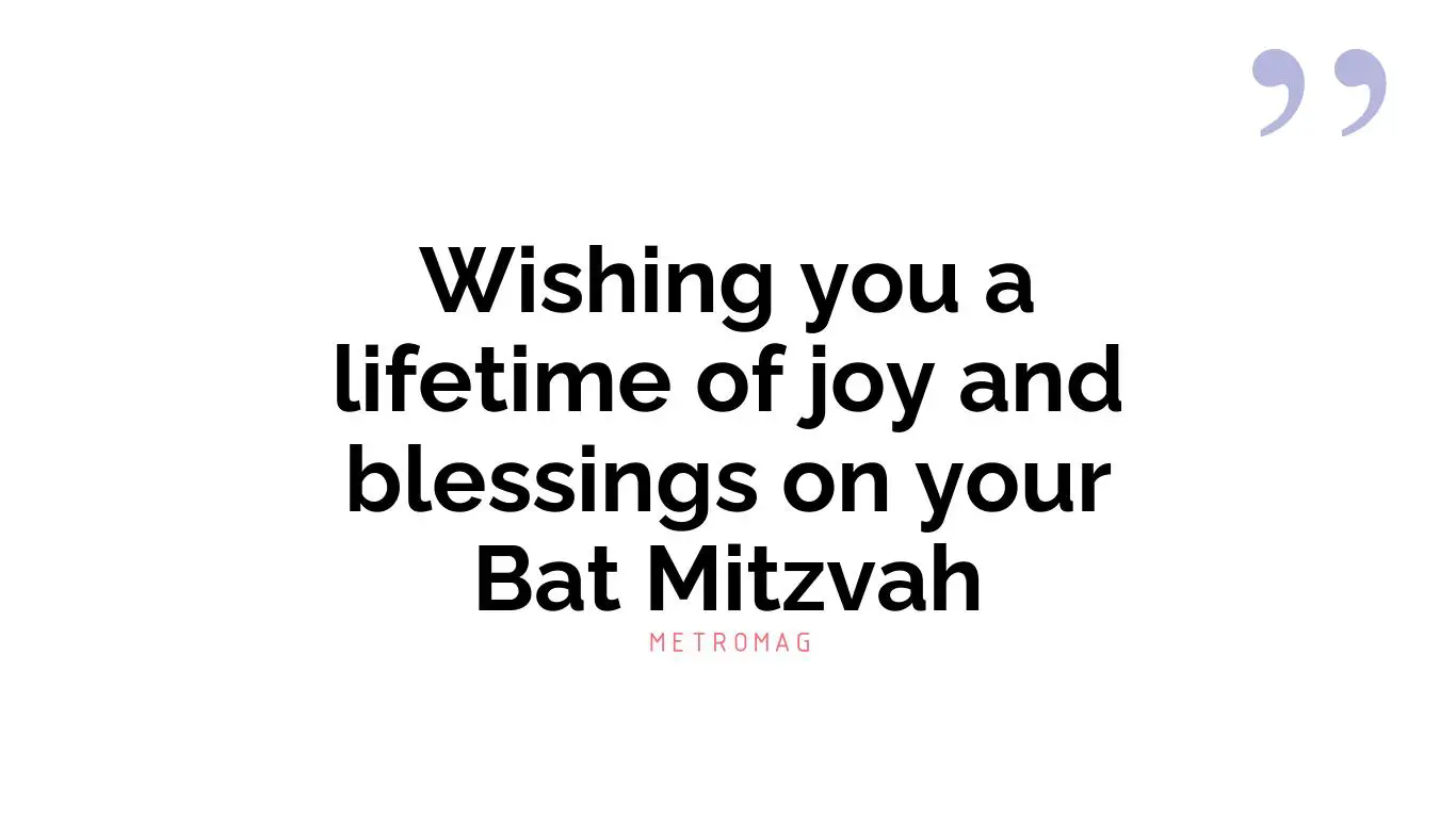 Wishing you a lifetime of joy and blessings on your Bat Mitzvah