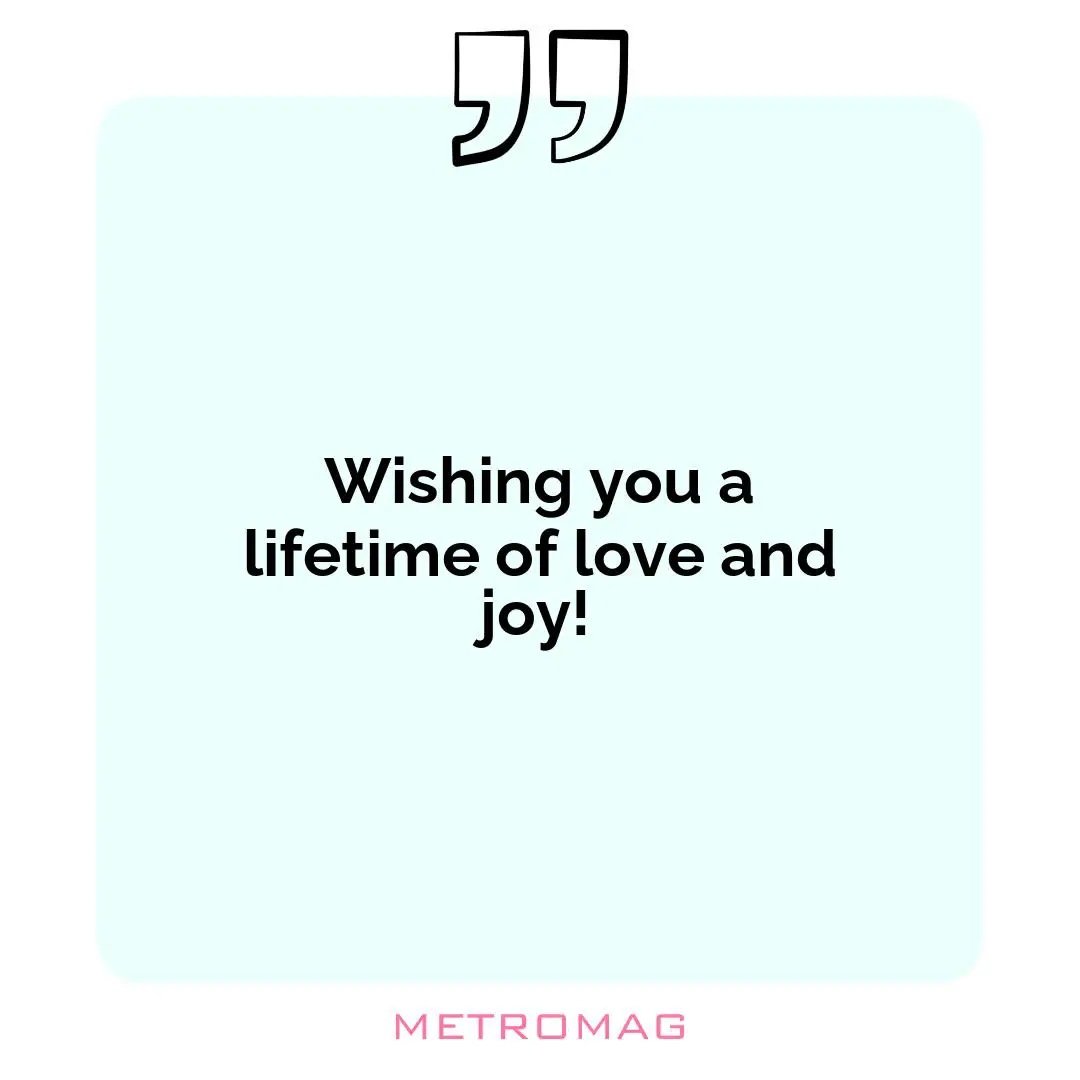 Wishing you a lifetime of love and joy!