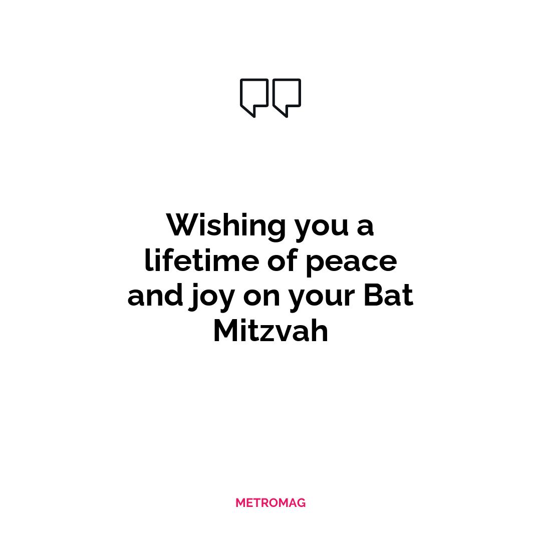Wishing you a lifetime of peace and joy on your Bat Mitzvah