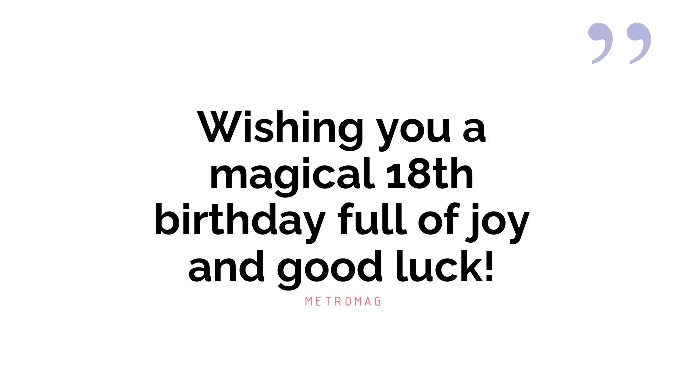 Wishing you a magical 18th birthday full of joy and good luck!