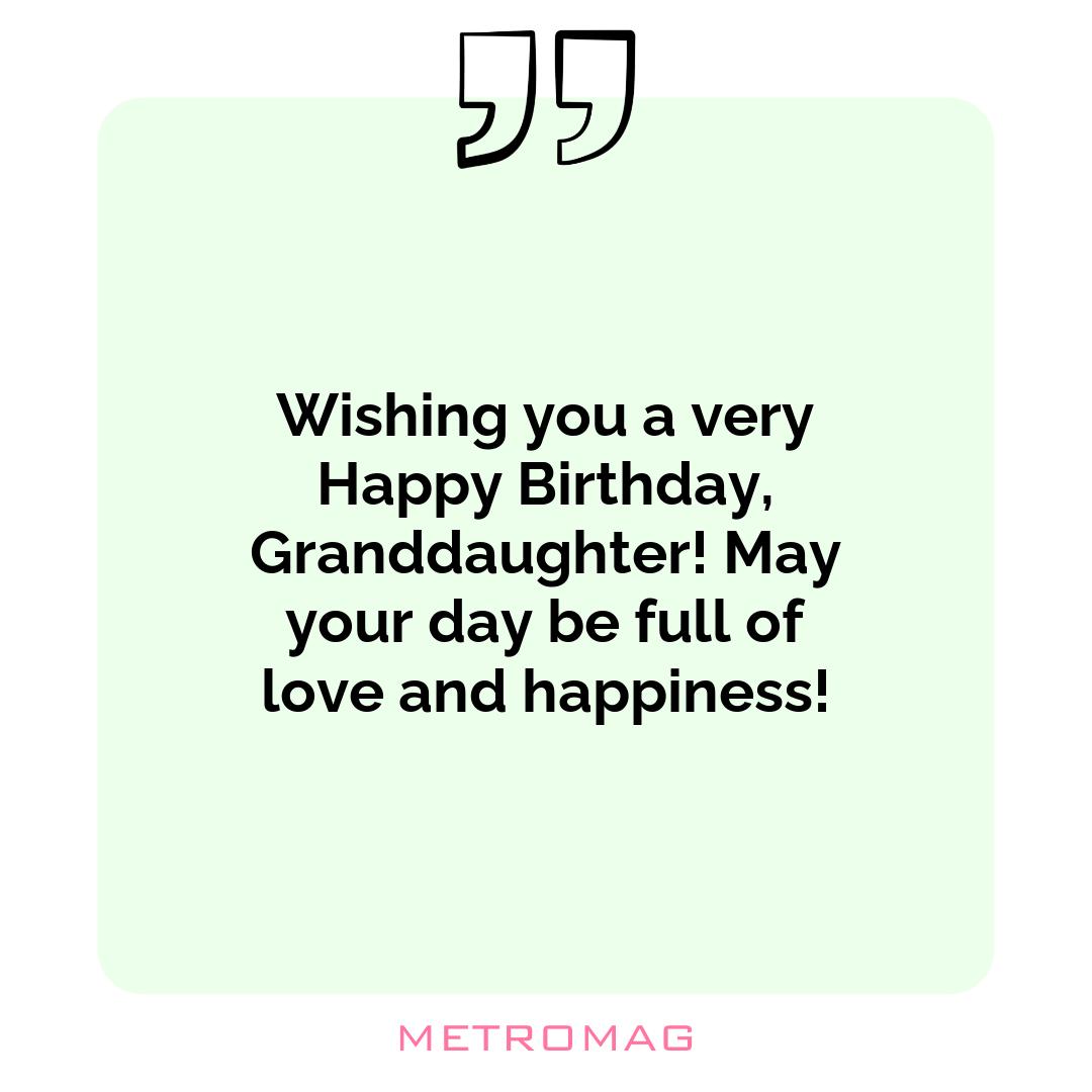 Wishing you a very Happy Birthday, Granddaughter! May your day be full of love and happiness!