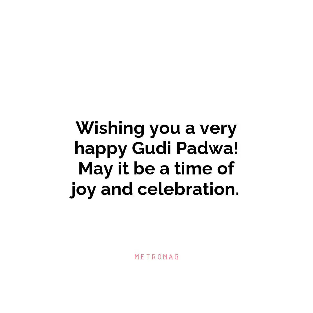 Wishing you a very happy Gudi Padwa! May it be a time of joy and celebration.
