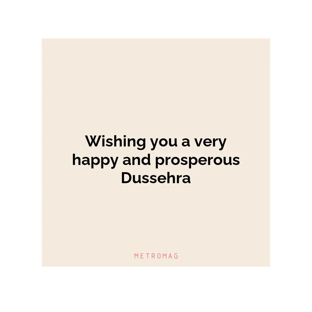 Wishing you a very happy and prosperous Dussehra