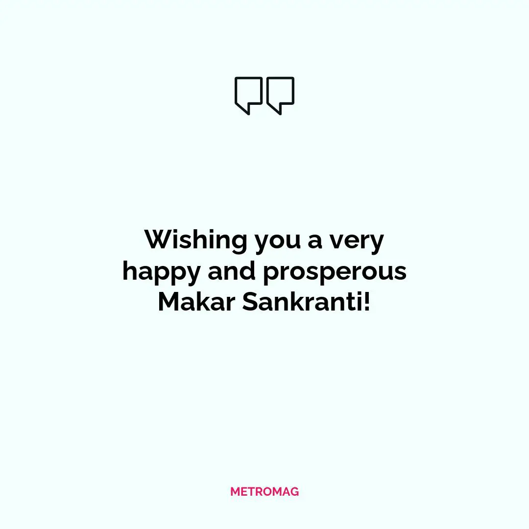 Wishing you a very happy and prosperous Makar Sankranti!