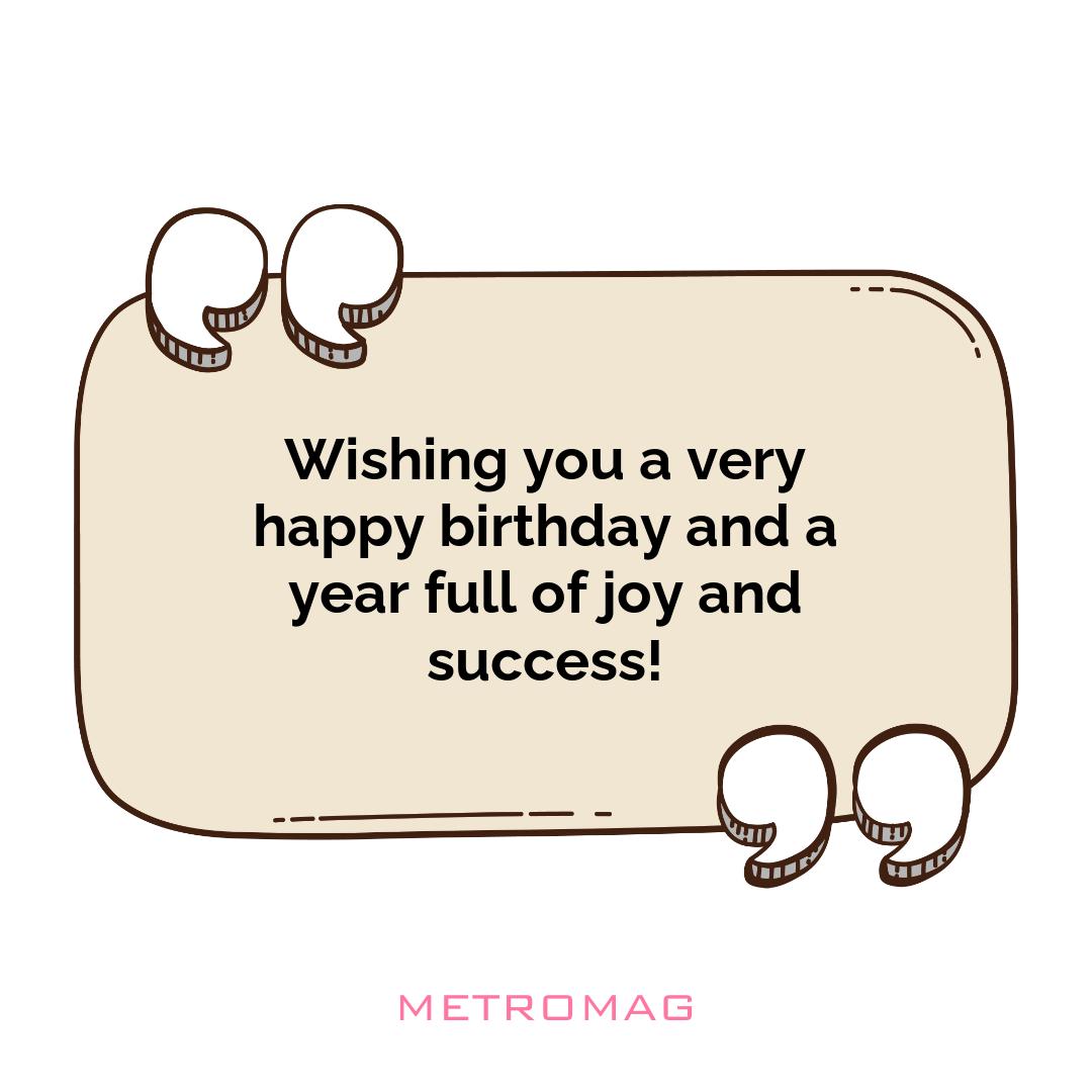 Wishing you a very happy birthday and a year full of joy and success!