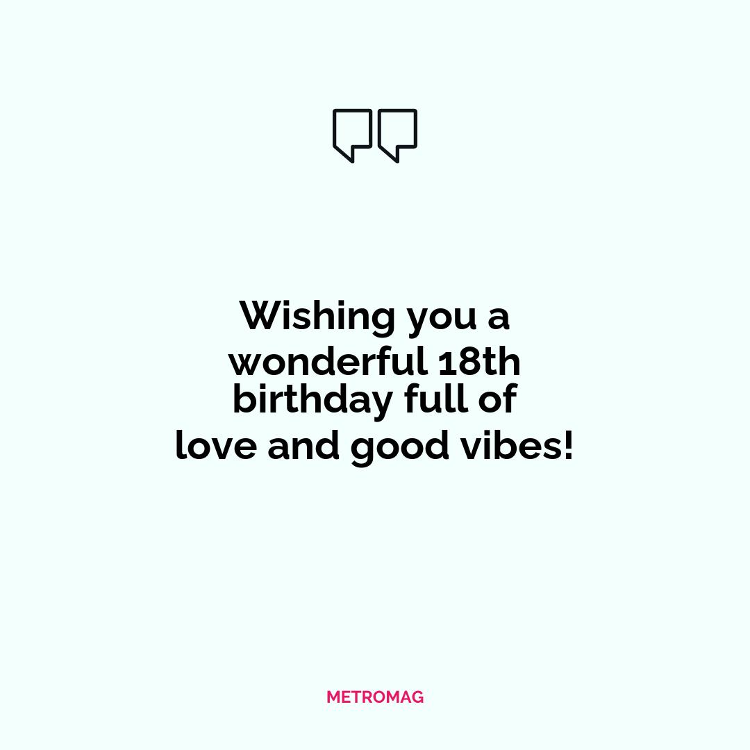 Wishing you a wonderful 18th birthday full of love and good vibes!