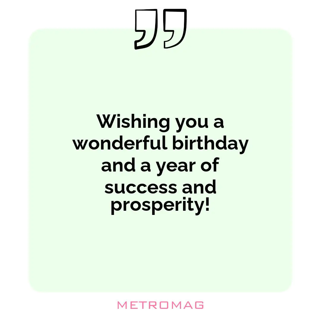 Wishing you a wonderful birthday and a year of success and prosperity!