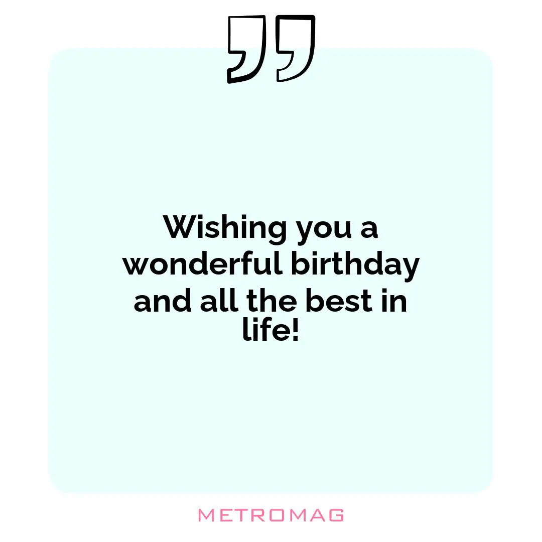 Wishing you a wonderful birthday and all the best in life!