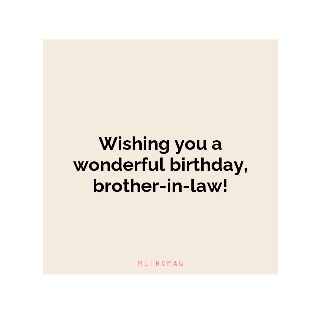 Wishing you a wonderful birthday, brother-in-law!