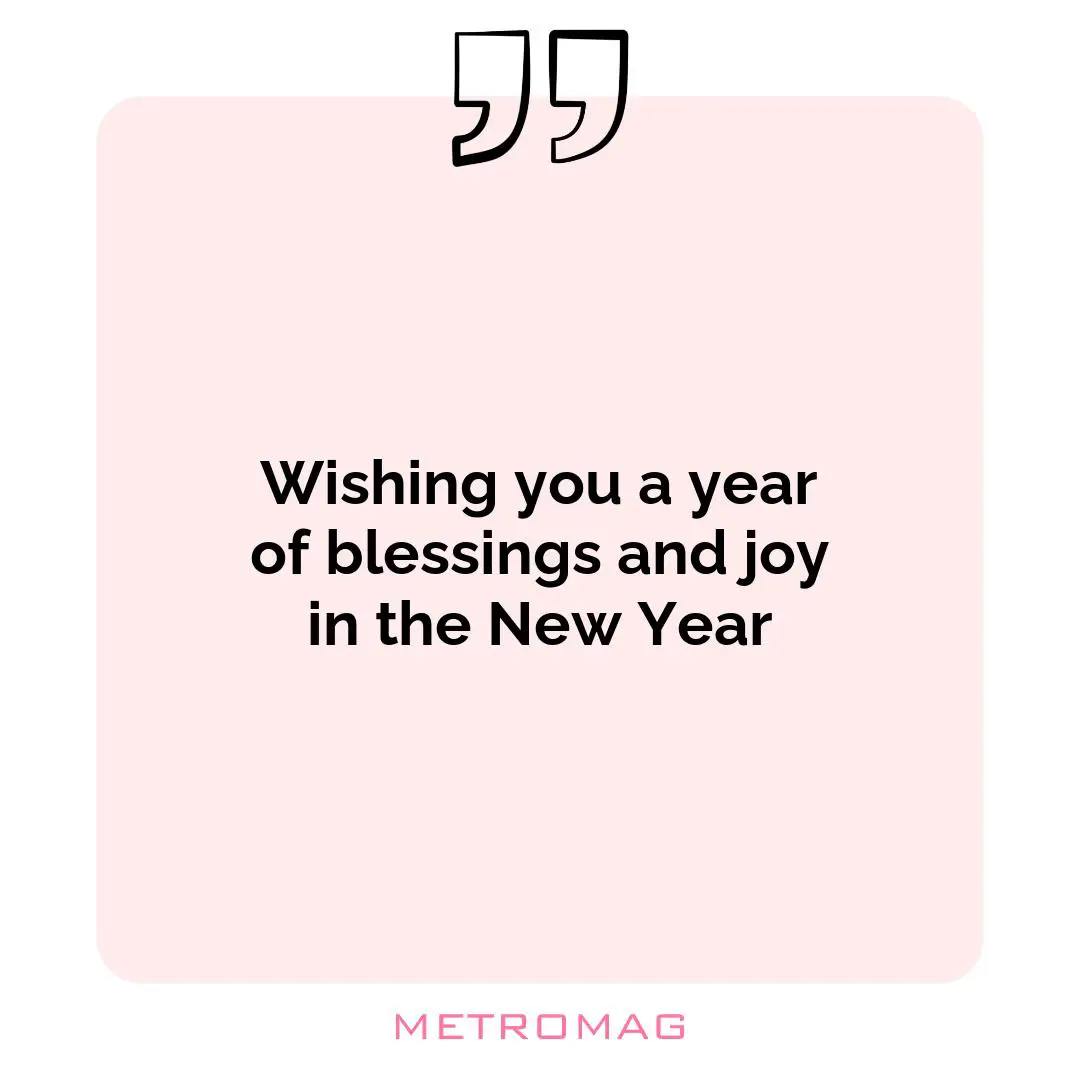 Wishing you a year of blessings and joy in the New Year