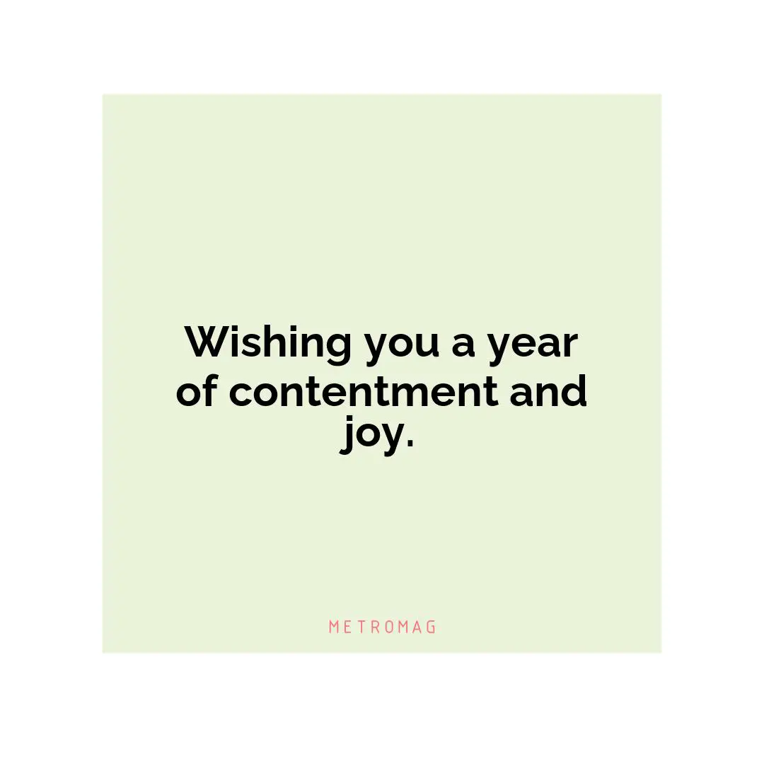 Wishing you a year of contentment and joy.