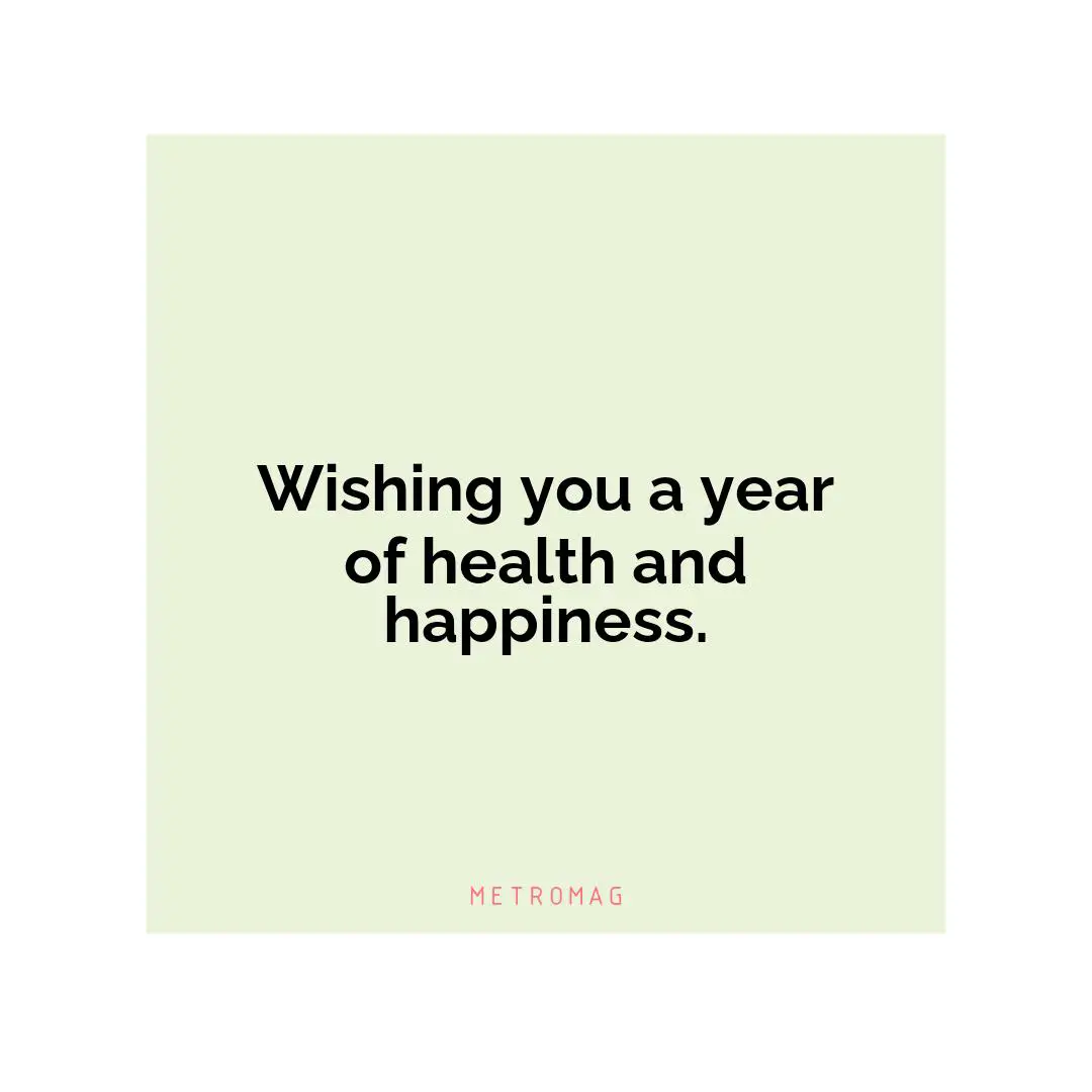 Wishing you a year of health and happiness.