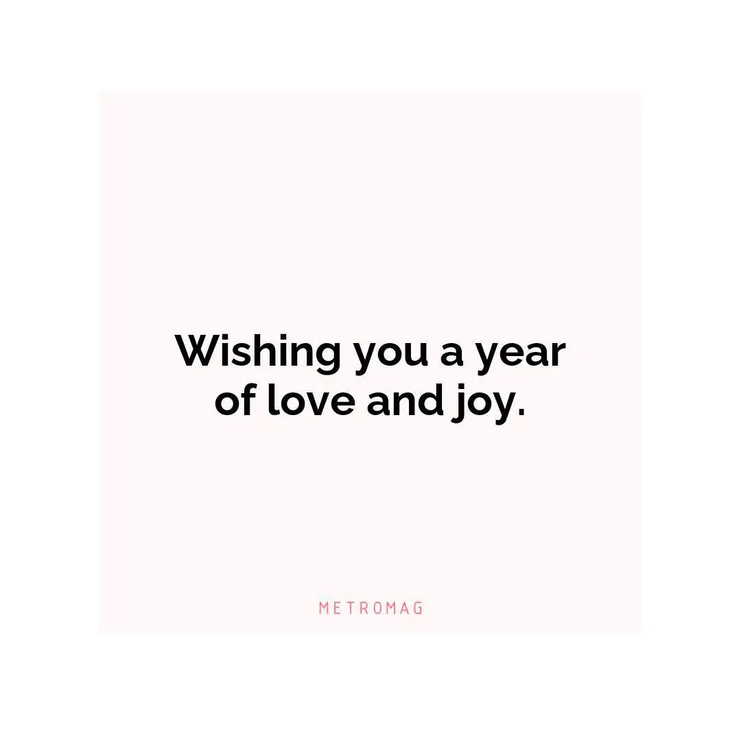 Wishing you a year of love and joy.