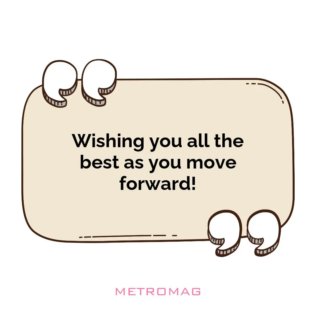 Wishing you all the best as you move forward!